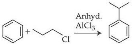 Benzene with 1-chloropropane and anhydrous AlCl3 giving isopropylbenzene