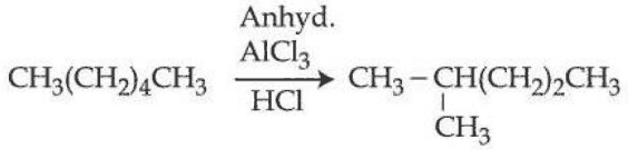 n-Hexane with anhydrous AlCl3 and HCl giving 2-methylpentane